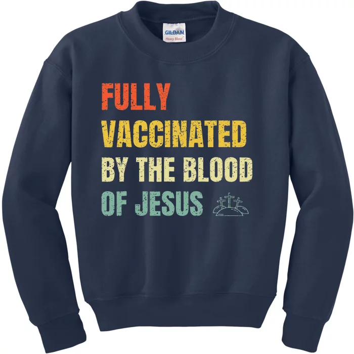 FULLY VACCINATED BY THE BLOOD OF JESUS (1) Kids Sweatshirt