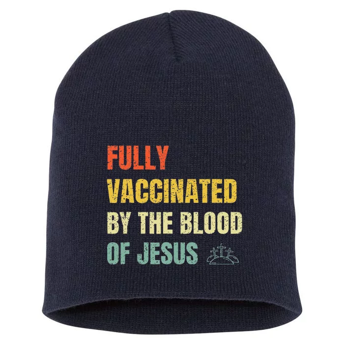 FULLY VACCINATED BY THE BLOOD OF JESUS (1) Short Acrylic Beanie