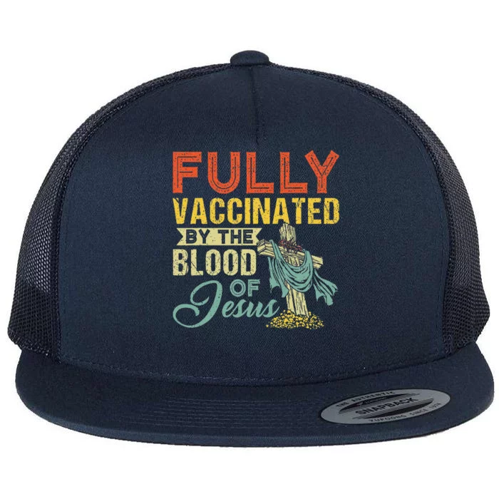 Fully Vaccinated By The Blood Of Jesus Funny Christian Flat Bill Trucker Hat