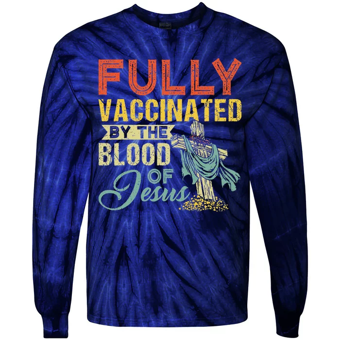 Fully Vaccinated By The Blood Of Jesus Funny Christian Tie-Dye Long Sleeve Shirt