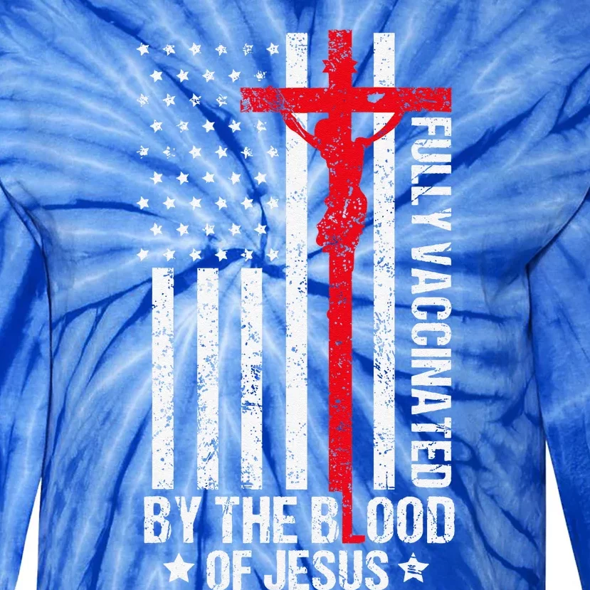 Fully Vaccinated By The Blood Of Jesus Christian Tie-Dye Long Sleeve Shirt