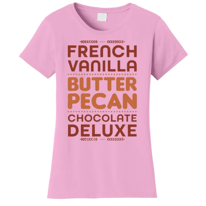 French Vanilla Butter Pecan Chocolate Deluxe Women's T-Shirt