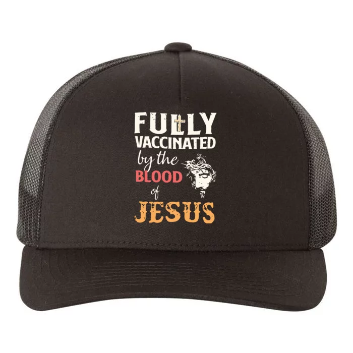 Fully Vaccinated By The Blood Of Jesus Yupoong Adult 5-Panel Trucker Hat