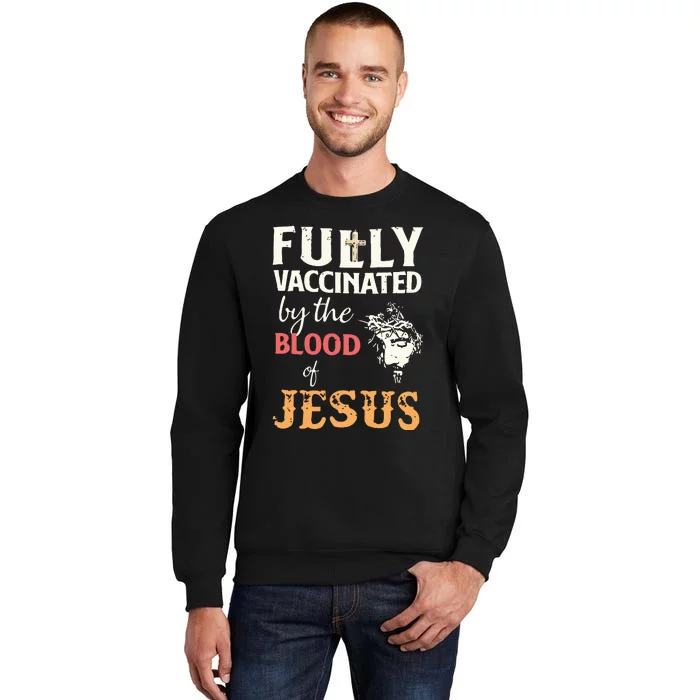 Fully Vaccinated By The Blood Of Jesus Sweatshirt