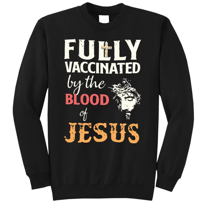 Fully Vaccinated By The Blood Of Jesus Sweatshirt