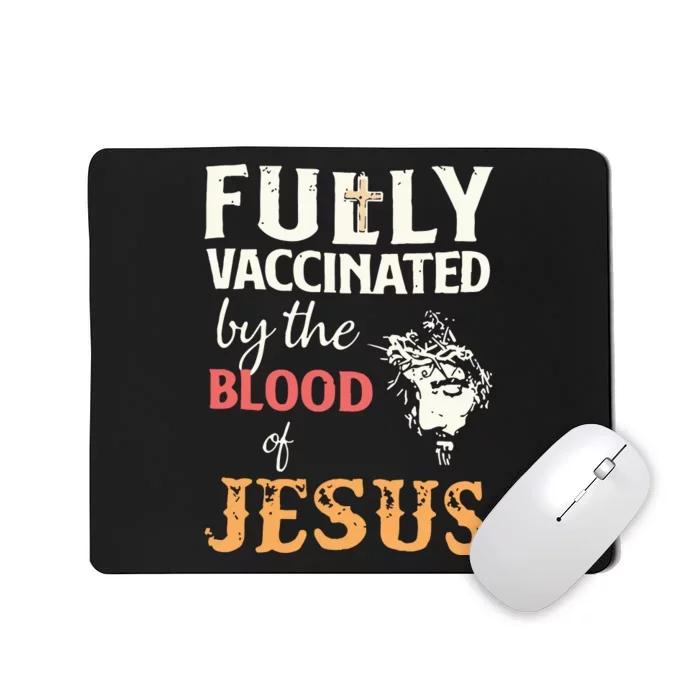 Fully Vaccinated By The Blood Of Jesus Mousepad