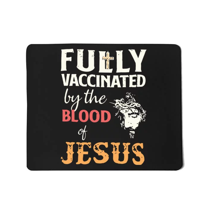 Fully Vaccinated By The Blood Of Jesus Mousepad