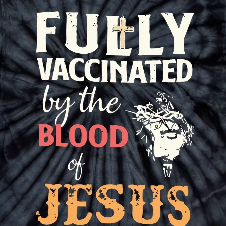 Fully Vaccinated By The Blood Of Jesus Tie-Dye T-Shirt