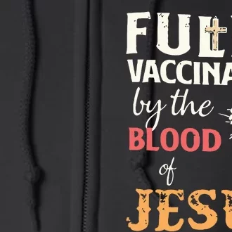 Fully Vaccinated By The Blood Of Jesus Full Zip Hoodie