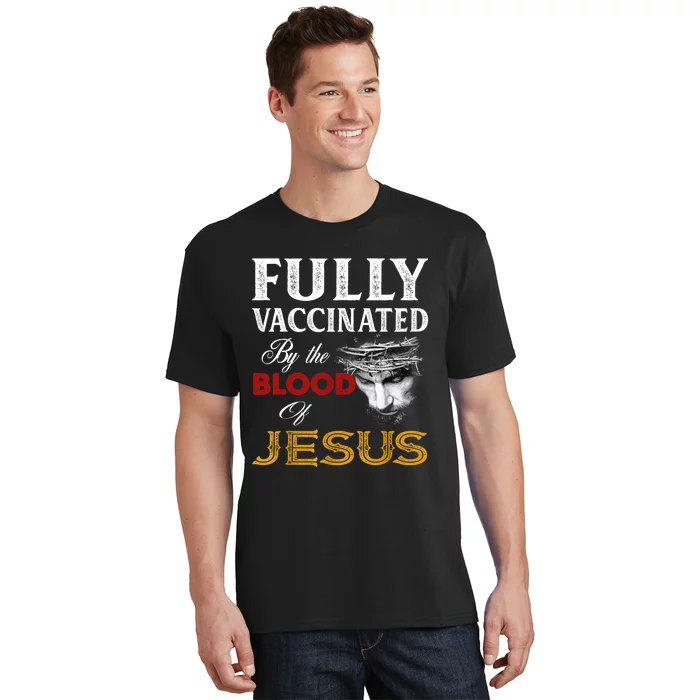 Fully Vaccinated By The Blood Of Jesus TShirt T-Shirt