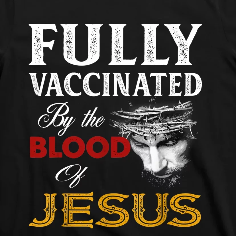 Fully Vaccinated By The Blood Of Jesus TShirt T-Shirt