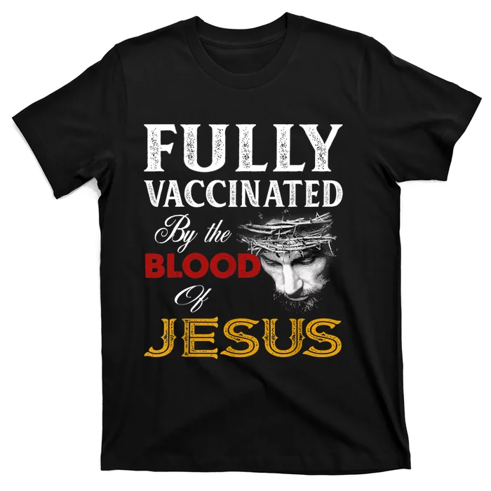 Fully Vaccinated By The Blood Of Jesus TShirt T-Shirt