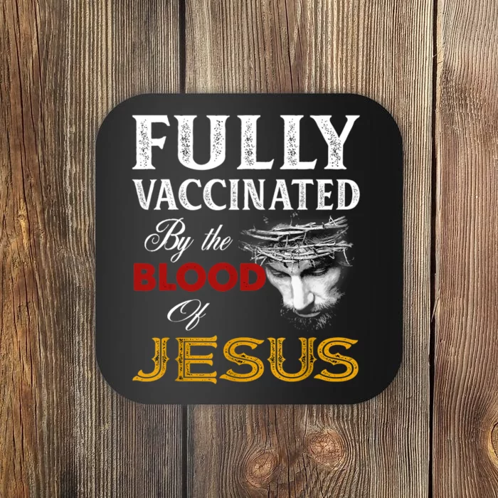 Fully Vaccinated By The Blood Of Jesus TShirt Coaster