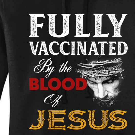 Fully Vaccinated By The Blood Of Jesus TShirt Women's Pullover Hoodie