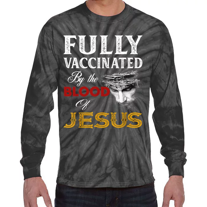 Fully Vaccinated By The Blood Of Jesus TShirt Tie-Dye Long Sleeve Shirt