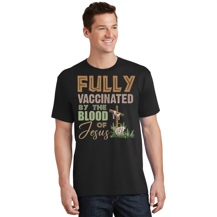 Fully Vaccinated By The Blood Of Jesus T-Shirt