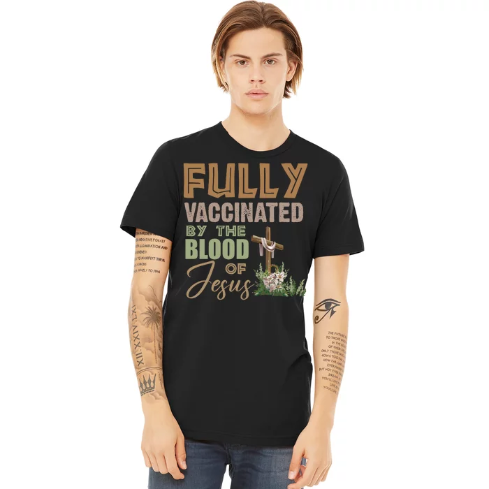 Fully Vaccinated By The Blood Of Jesus Premium T-Shirt