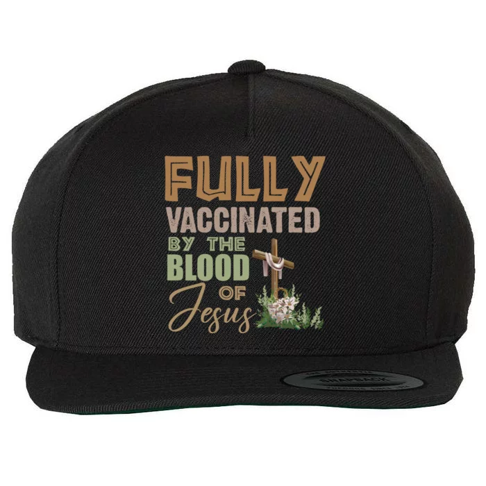 Fully Vaccinated By The Blood Of Jesus Wool Snapback Cap