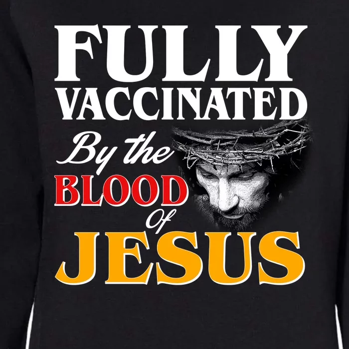 Fully Vaccinated By The Blood Of Jesus Womens California Wash Sweatshirt