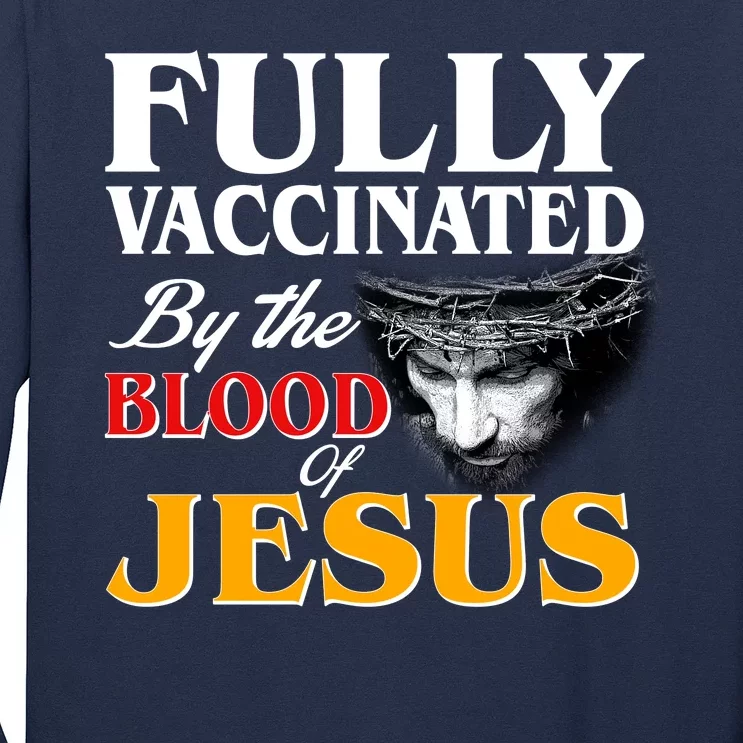 Fully Vaccinated By The Blood Of Jesus Long Sleeve Shirt