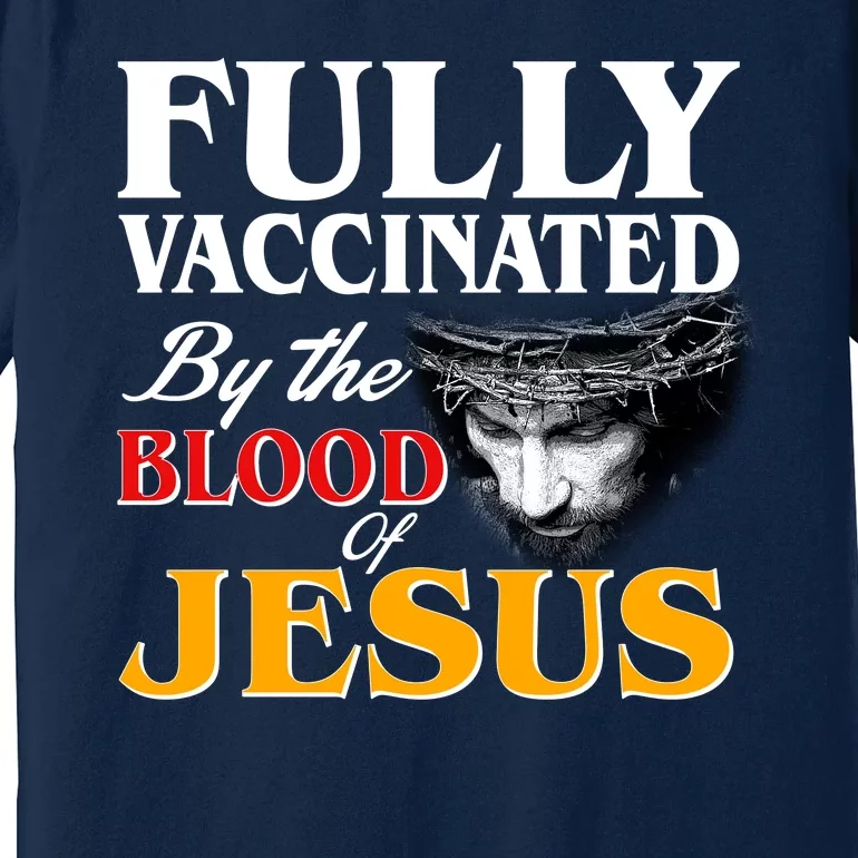 Fully Vaccinated By The Blood Of Jesus Premium T-Shirt