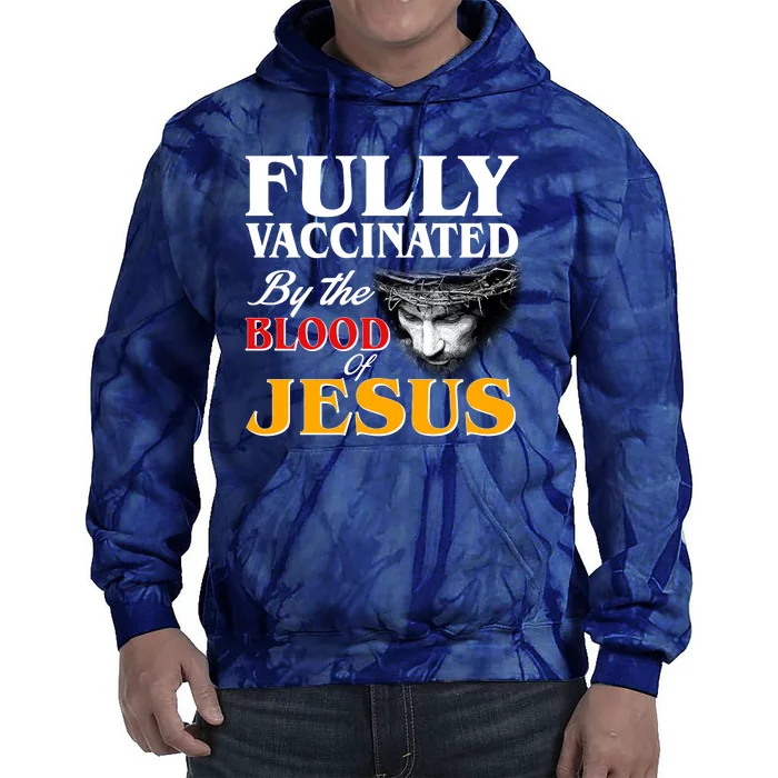 Fully Vaccinated By The Blood Of Jesus Tie Dye Hoodie