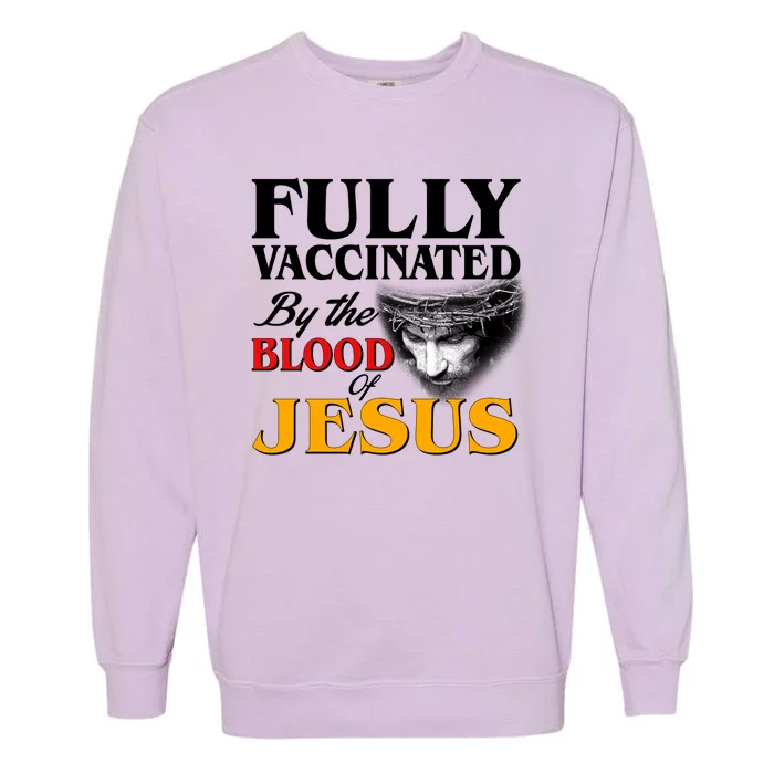 Fully Vaccinated By The Blood Of Jesus Garment-Dyed Sweatshirt