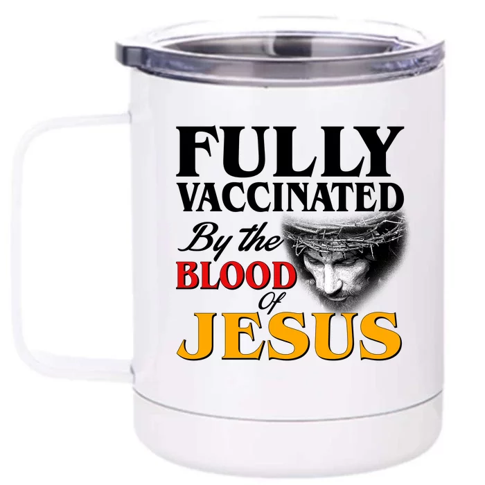 Fully Vaccinated By The Blood Of Jesus Front & Back 12oz Stainless Steel Tumbler Cup