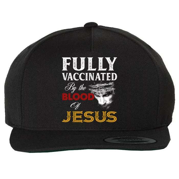 Fully Vaccinated By The Blood Of Jesus Cute Gift Wool Snapback Cap