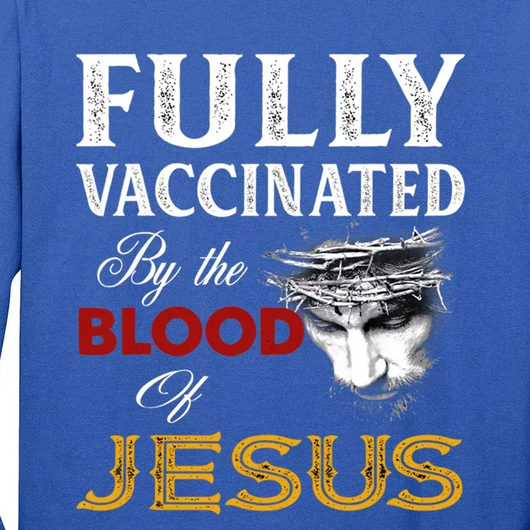 Fully Vaccinated By The Blood Of Jesus Cute Gift Tall Long Sleeve T-Shirt