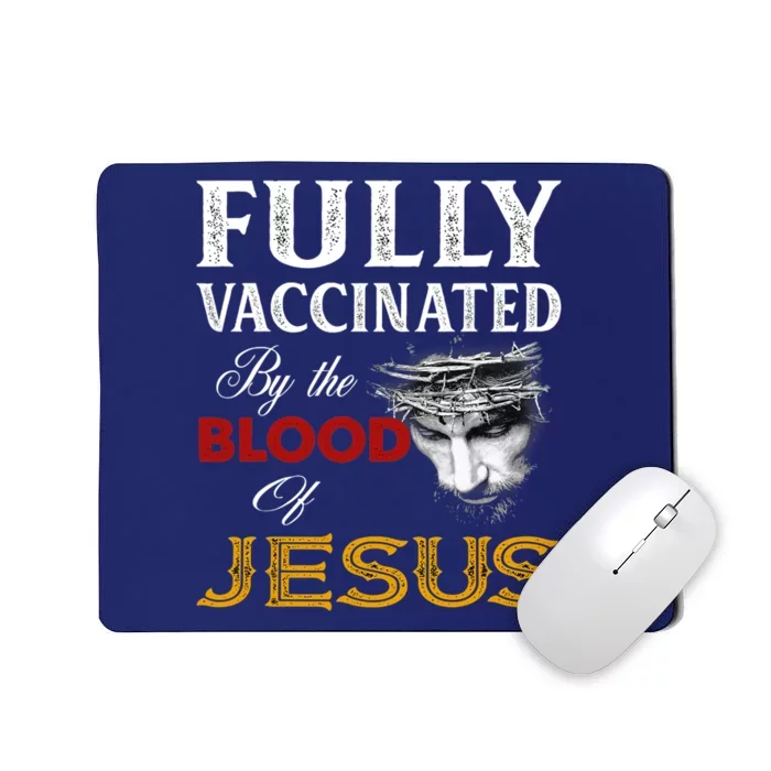 Fully Vaccinated By The Blood Of Jesus Mousepad