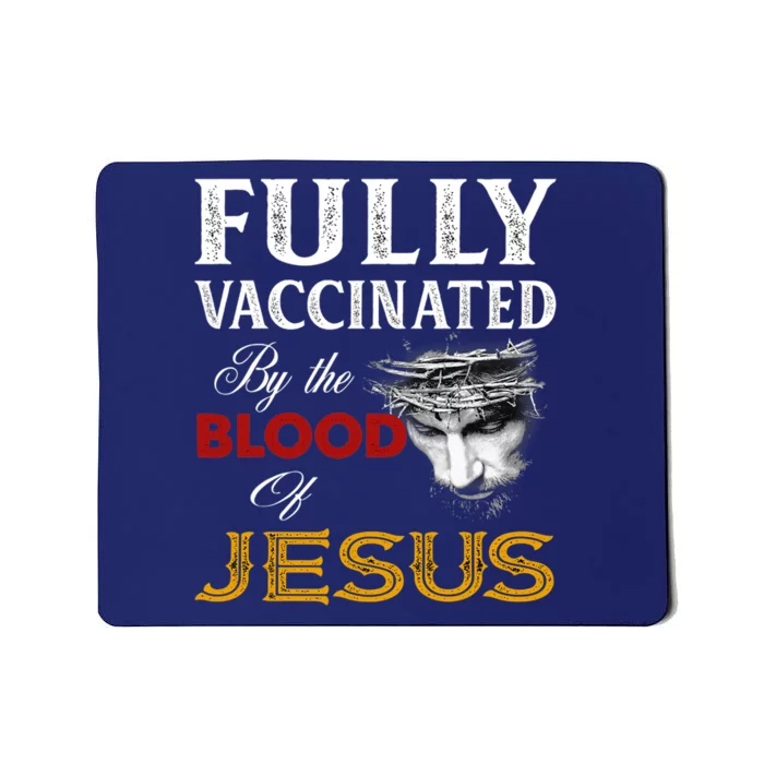 Fully Vaccinated By The Blood Of Jesus Mousepad