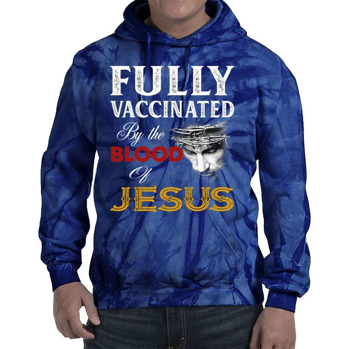 Fully Vaccinated By The Blood Of Jesus Tie Dye Hoodie