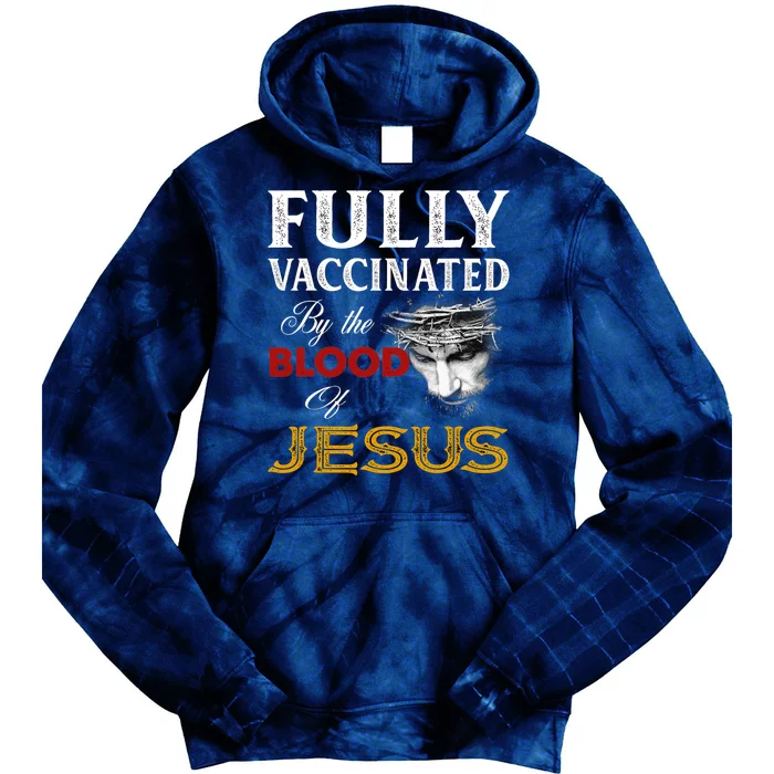 Fully Vaccinated By The Blood Of Jesus Tie Dye Hoodie