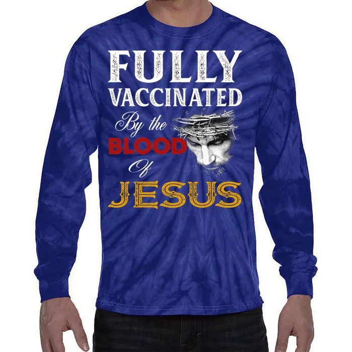 Fully Vaccinated By The Blood Of Jesus Tie-Dye Long Sleeve Shirt