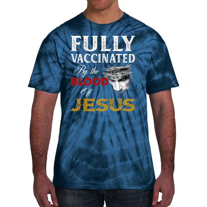 Fully Vaccinated By The Blood Of Jesus Tie-Dye T-Shirt