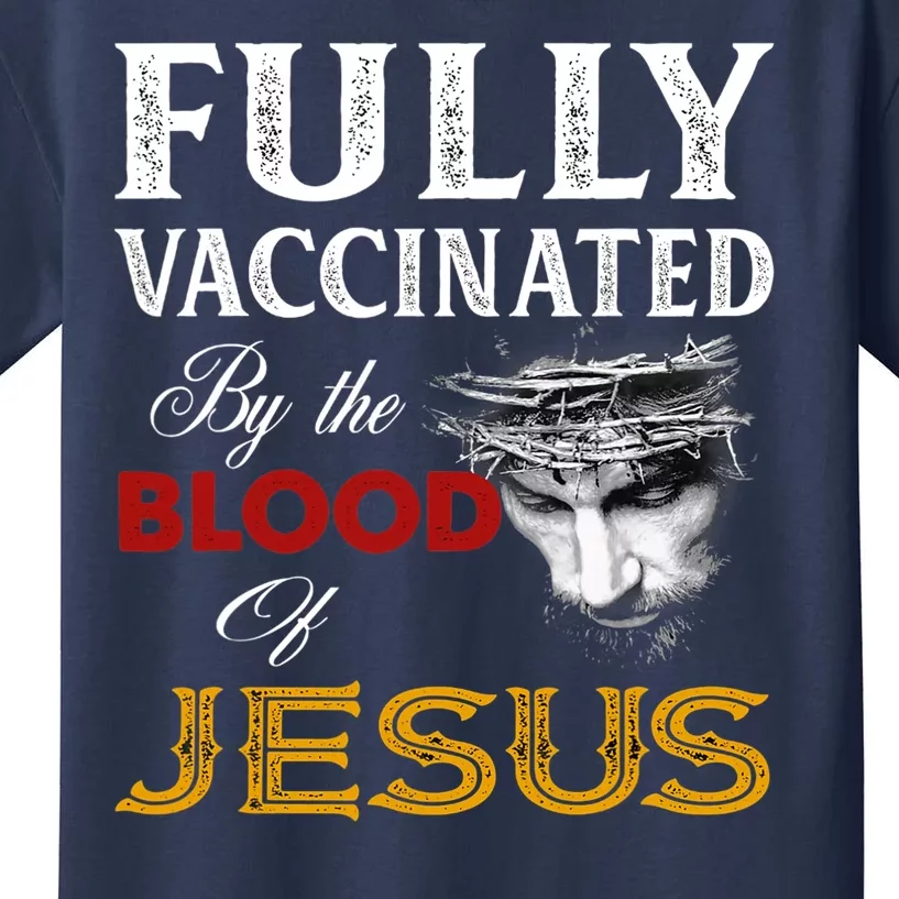 Fully Vaccinated By The Blood Of Jesus Kids T-Shirt