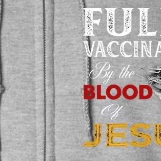 Fully Vaccinated By The Blood Of Jesus Full Zip Hoodie