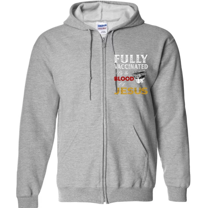 Fully Vaccinated By The Blood Of Jesus Full Zip Hoodie