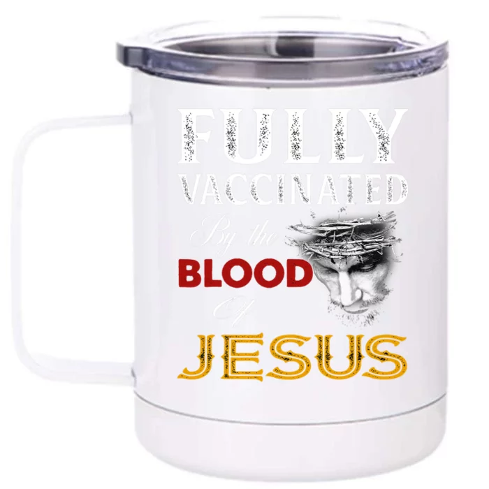 Fully Vaccinated By The Blood Of Jesus Front & Back 12oz Stainless Steel Tumbler Cup