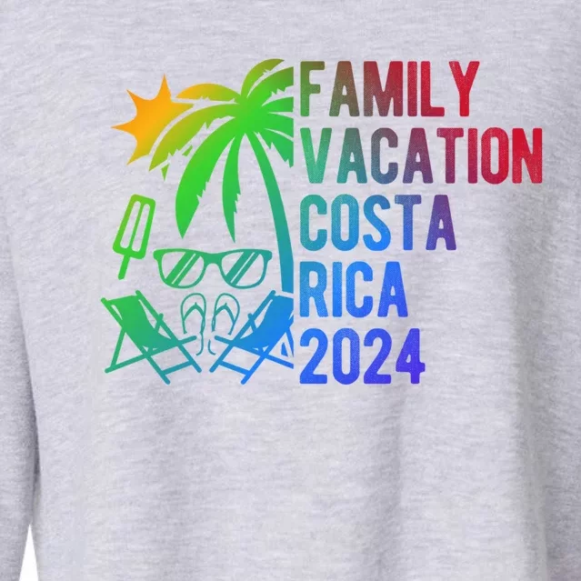 Family Vacation Costa Rica 2024 Costa Rica Family Vacation Meaningful Gift Cropped Pullover Crew