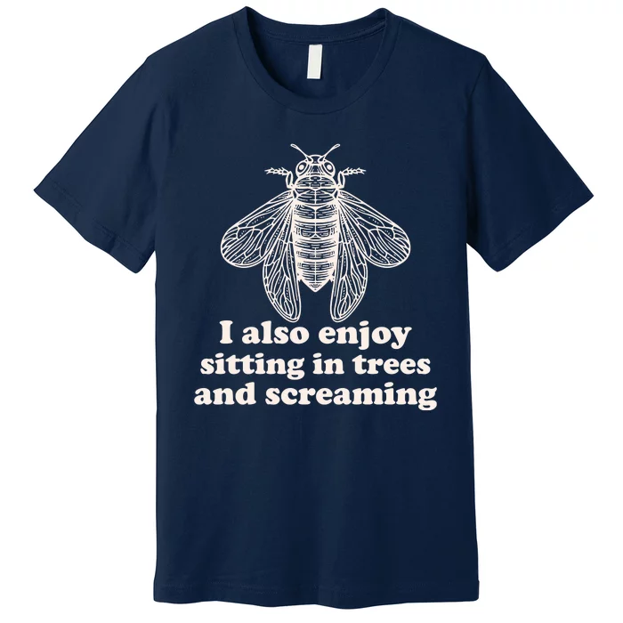 Funny Vintage Cicada I Also Enjoy Sitting In Trees And Screaming Premium T-Shirt