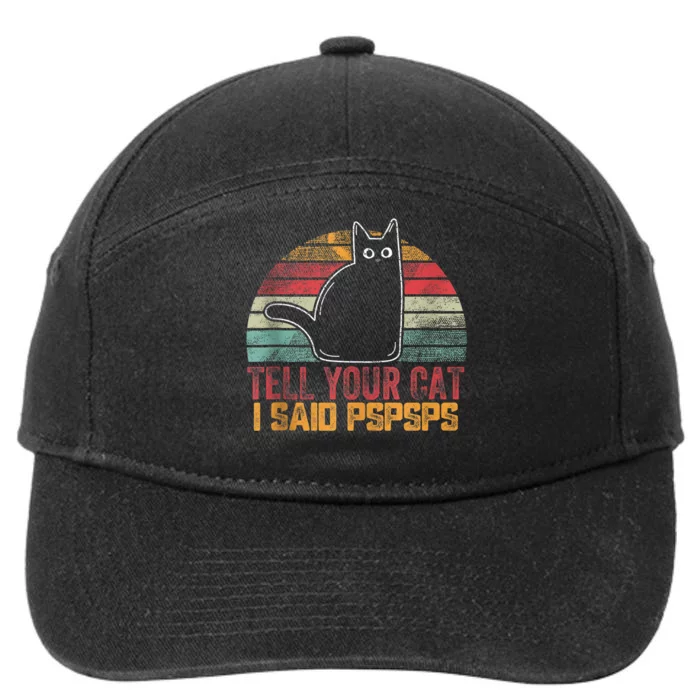 Funny Vintage Cat Tell Your Cat I Said Pspsps 7-Panel Snapback Hat