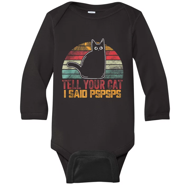 Funny Vintage Cat Tell Your Cat I Said Pspsps Baby Long Sleeve Bodysuit