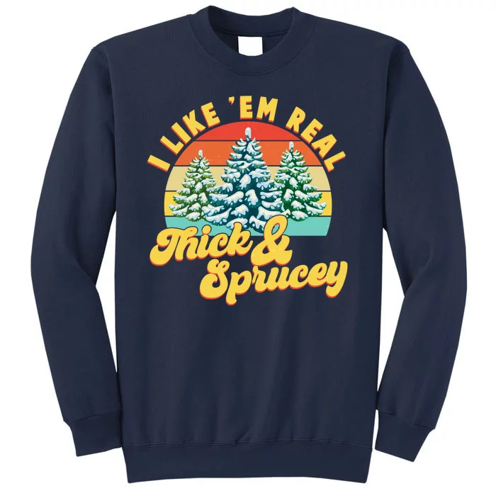 Funny Vintage Christmas I Like 'Em Thick And Sprucey Sweatshirt