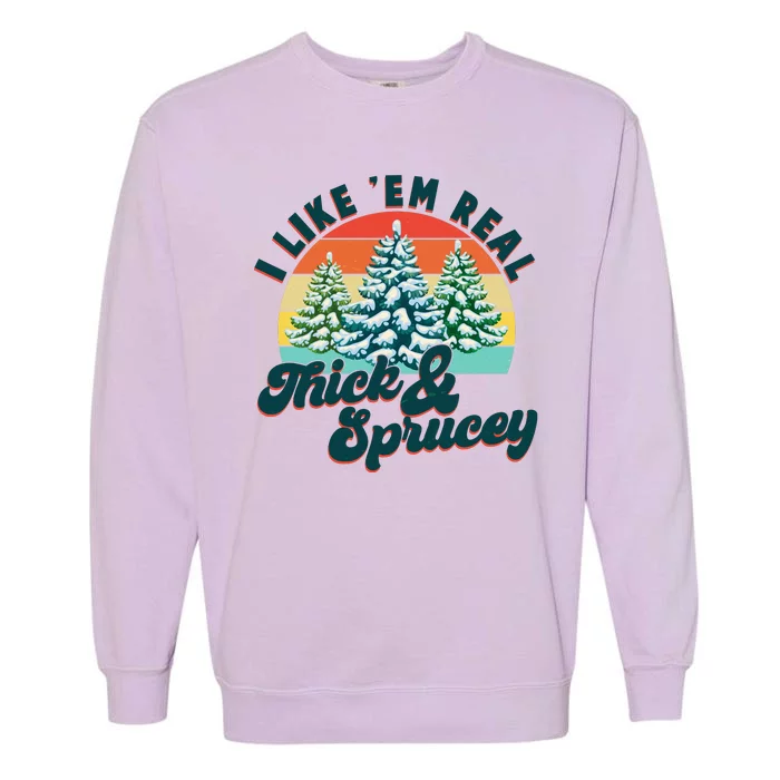 Funny Vintage Christmas I Like 'Em Thick And Sprucey Garment-Dyed Sweatshirt