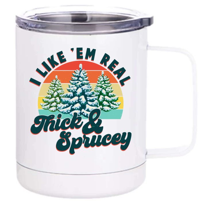 Funny Vintage Christmas I Like 'Em Thick And Sprucey Front & Back 12oz Stainless Steel Tumbler Cup