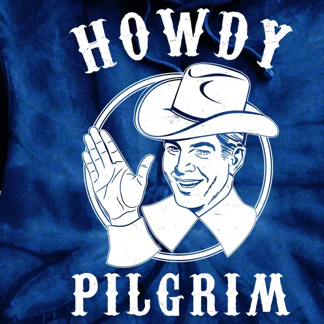 Funny Vintage Cowboy Howdy Pilgrim Tie Dye Hoodie