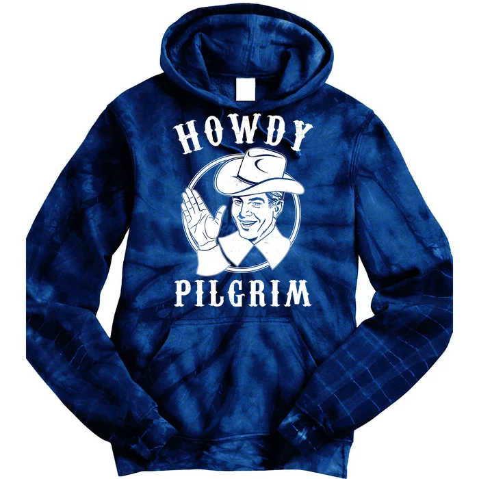 Funny Vintage Cowboy Howdy Pilgrim Tie Dye Hoodie