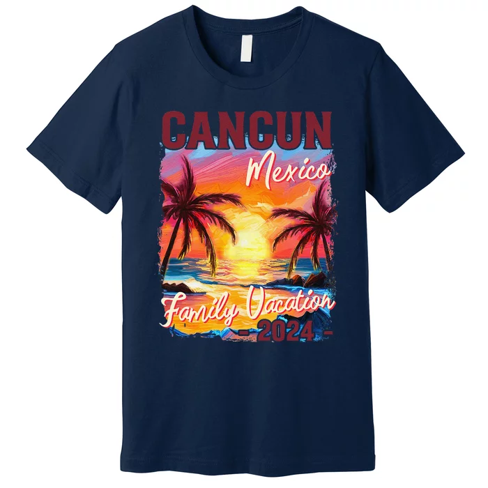 Family Vacation Cancun Mexico 2024 Summer Trip Matching Premium T-Shirt